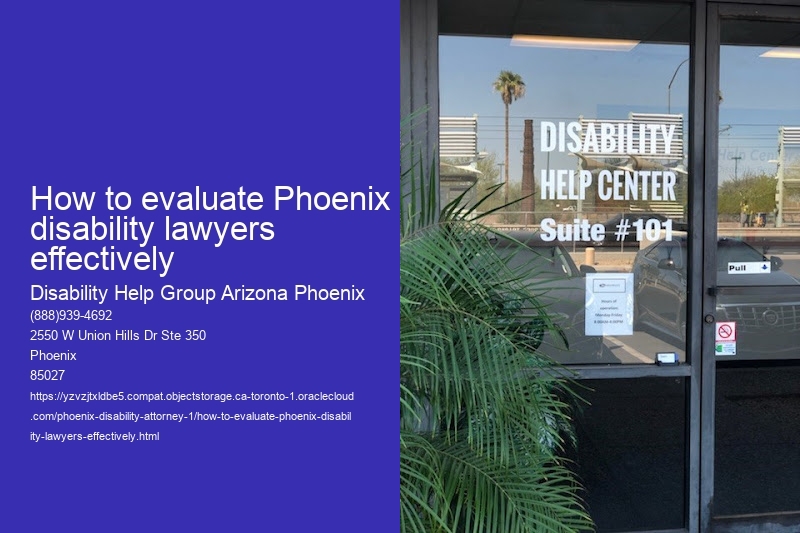 How to evaluate Phoenix disability lawyers effectively